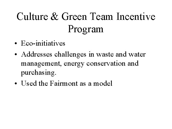 Culture & Green Team Incentive Program • Eco-initiatives • Addresses challenges in waste and