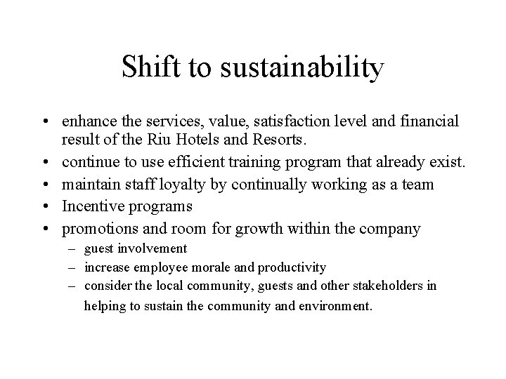 Shift to sustainability • enhance the services, value, satisfaction level and financial result of