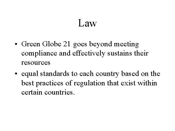 Law • Green Globe 21 goes beyond meeting compliance and effectively sustains their resources