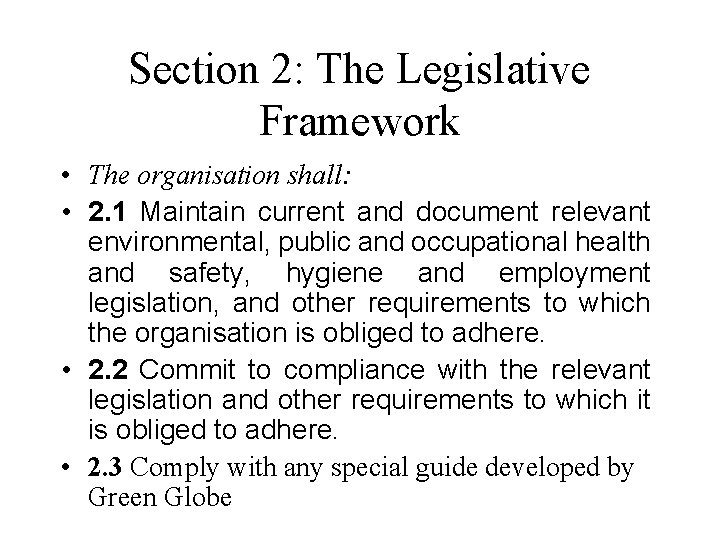 Section 2: The Legislative Framework • The organisation shall: • 2. 1 Maintain current