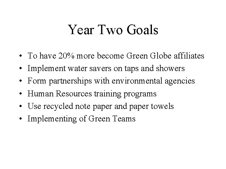 Year Two Goals • • • To have 20% more become Green Globe affiliates