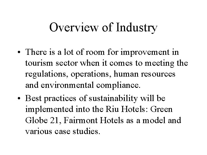 Overview of Industry • There is a lot of room for improvement in tourism