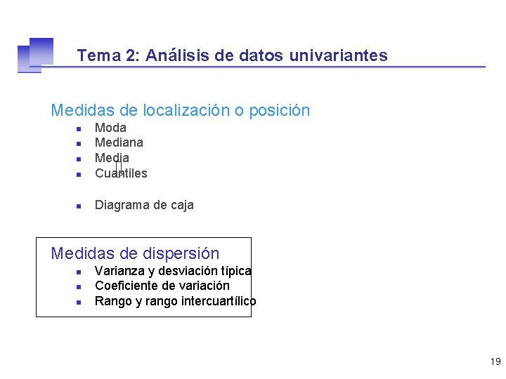 Tema 2: Análisis de datos univariantes Medidas de localización o posición n Moda Mediana