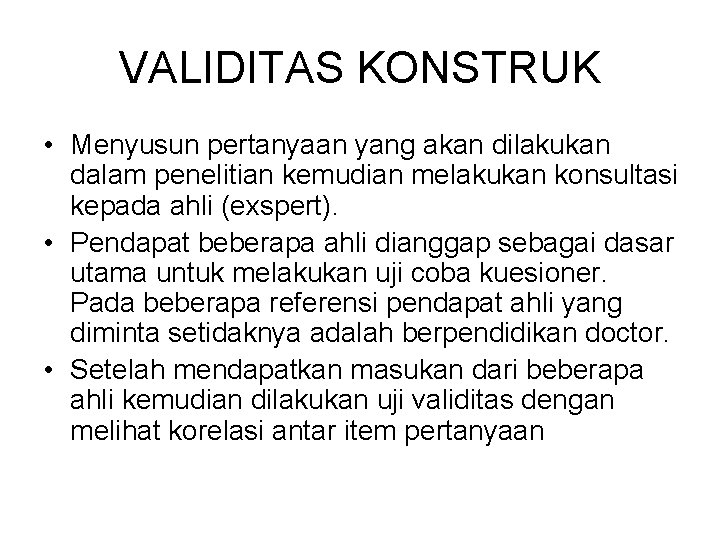 VALIDITAS KONSTRUK • Menyusun pertanyaan yang akan dilakukan dalam penelitian kemudian melakukan konsultasi kepada