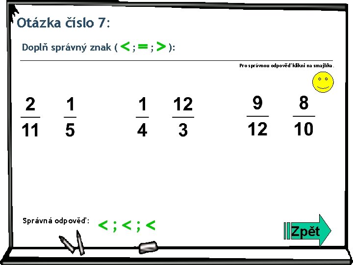 Otázka číslo 7: Doplň správný znak ( ; ; ): Pro správnou odpověď klikni