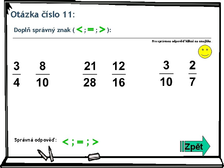 Otázka číslo 11: Doplň správný znak ( ; ; ): Pro správnou odpověď klikni