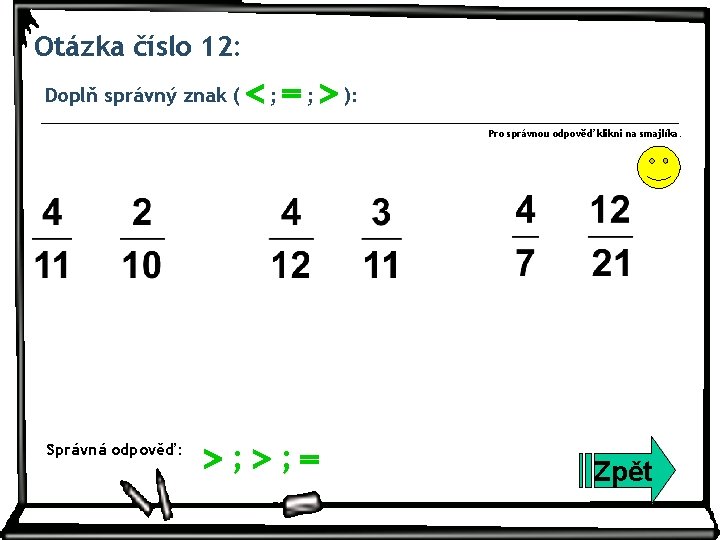 Otázka číslo 12: Doplň správný znak ( ; ; ): Pro správnou odpověď klikni