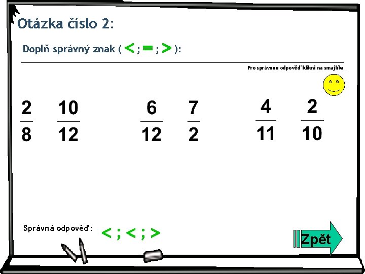 Otázka číslo 2: Doplň správný znak ( ; ; ): Pro správnou odpověď klikni