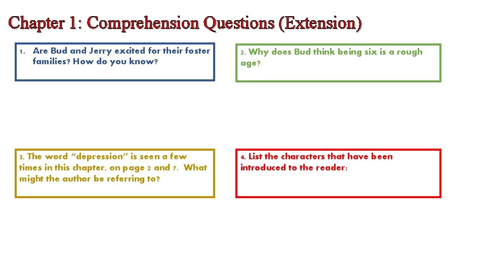 Chapter 1: Comprehension Questions (Extension) 1. Are Bud and Jerry excited for their foster