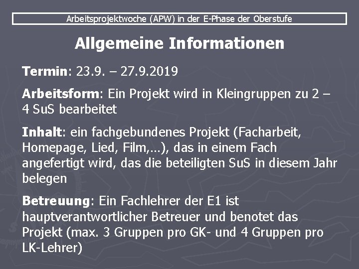 Arbeitsprojektwoche (APW) in der E-Phase der Oberstufe Allgemeine Informationen Termin: 23. 9. – 27.