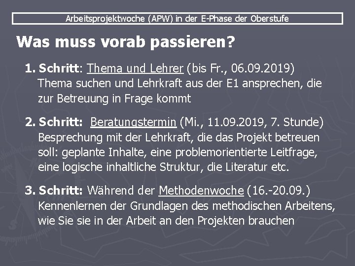 Arbeitsprojektwoche (APW) in der E-Phase der Oberstufe Was muss vorab passieren? 1. Schritt: Thema