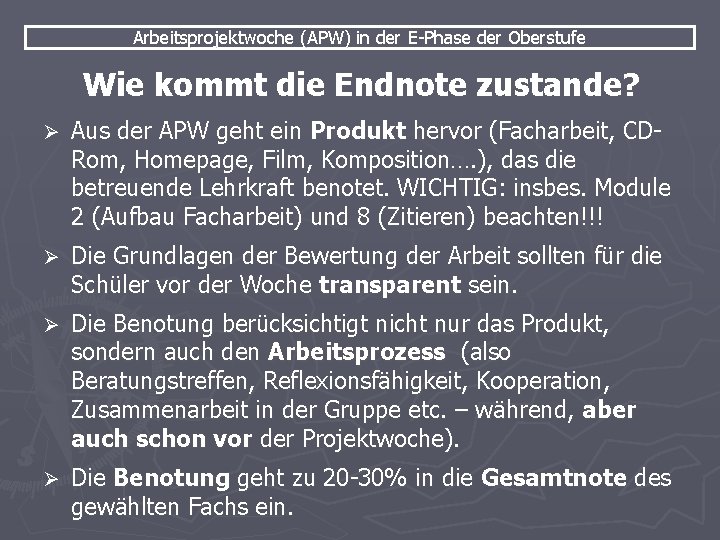 Arbeitsprojektwoche (APW) in der E-Phase der Oberstufe Wie kommt die Endnote zustande? Ø Aus