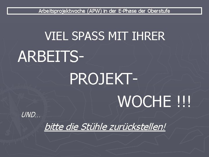 Arbeitsprojektwoche (APW) in der E-Phase der Oberstufe VIEL SPASS MIT IHRER ARBEITSPROJEKTWOCHE !!! UND…