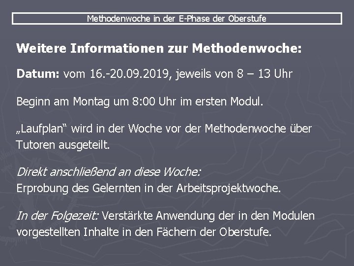 Methodenwoche in der E-Phase der Oberstufe Weitere Informationen zur Methodenwoche: Datum: vom 16. -20.