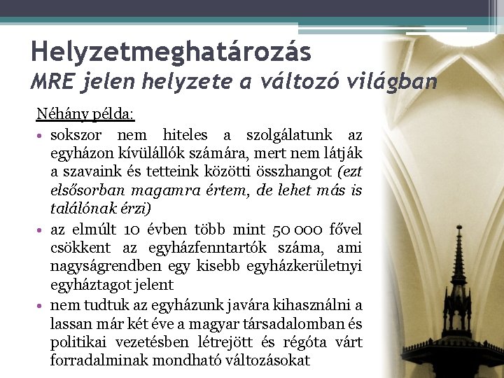 Helyzetmeghatározás MRE jelen helyzete a változó világban Néhány példa: • sokszor nem hiteles a