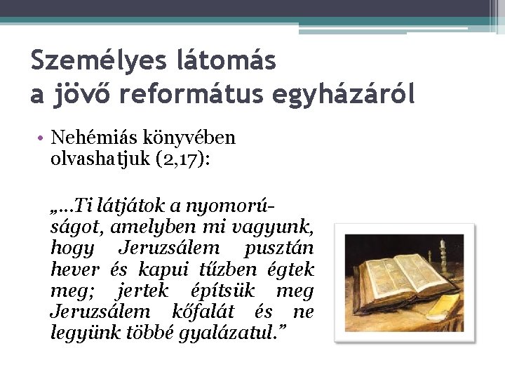 Személyes látomás a jövő református egyházáról • Nehémiás könyvében olvashatjuk (2, 17): „. .