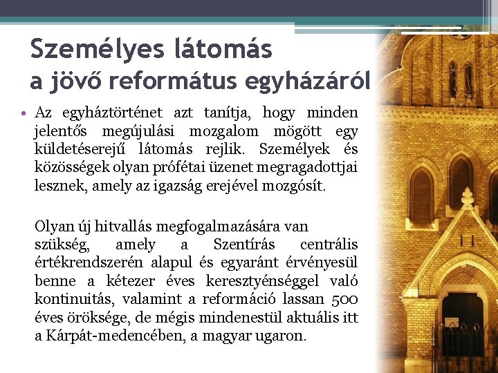 Személyes látomás a jövő református egyházáról • Az egyháztörténet azt tanítja, hogy minden jelentős