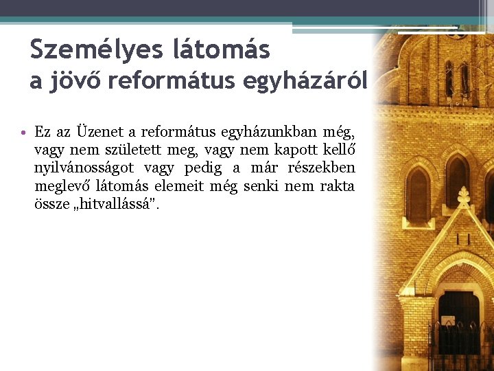 Személyes látomás a jövő református egyházáról • Ez az Üzenet a református egyházunkban még,