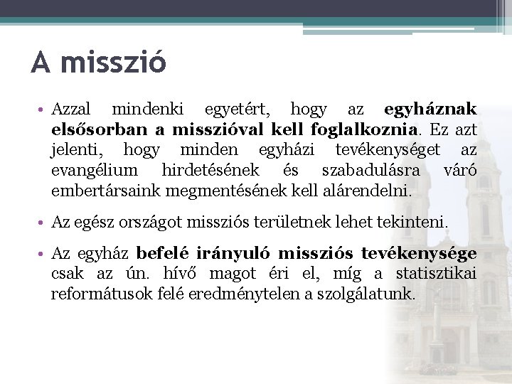 A misszió • Azzal mindenki egyetért, hogy az egyháznak elsősorban a misszióval kell foglalkoznia.