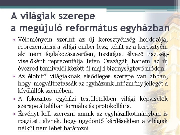 A világiak szerepe a megújuló református egyházban • Véleményem szerint az új keresztyénség hordozója,