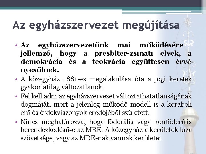 Az egyházszervezet megújítása • Az egyházszervezetünk mai működésére jellemző, hogy a presbiter-zsinati elvek, a