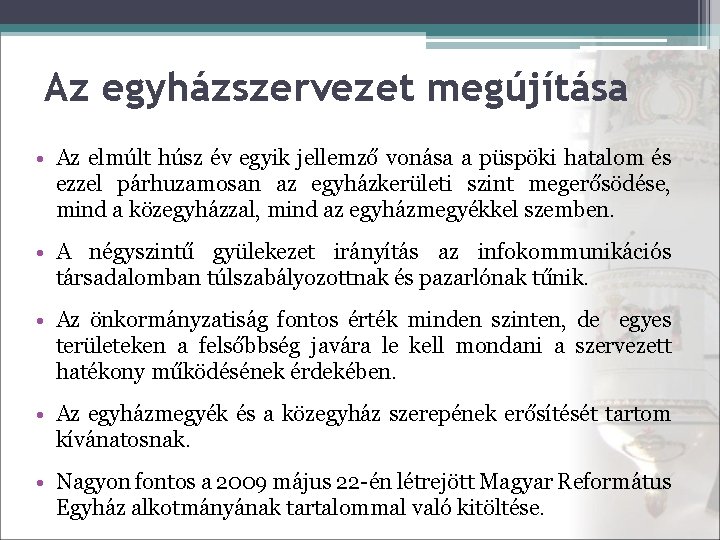 Az egyházszervezet megújítása • Az elmúlt húsz év egyik jellemző vonása a püspöki hatalom