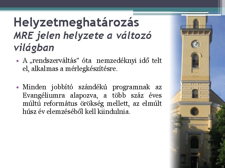 Helyzetmeghatározás MRE jelen helyzete a változó világban • A „rendszerváltás” óta nemzedéknyi idő telt