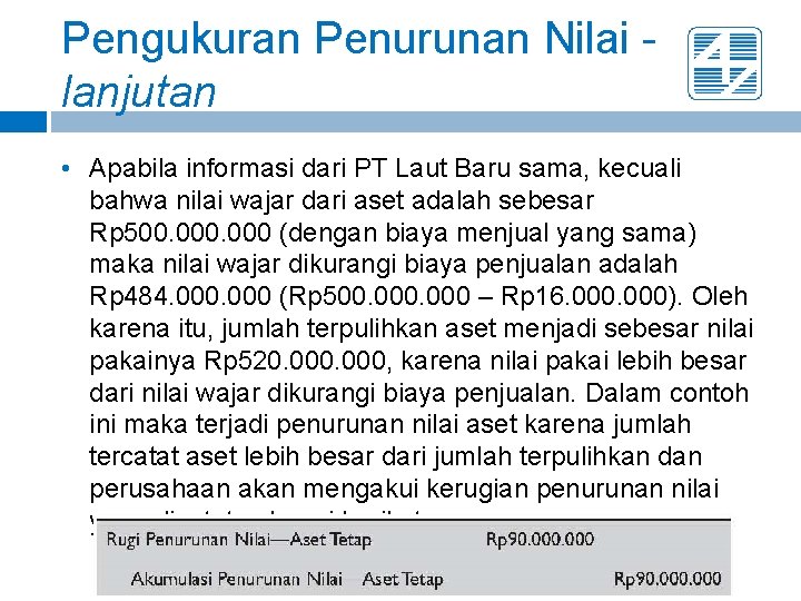 Pengukuran Penurunan Nilai lanjutan • Apabila informasi dari PT Laut Baru sama, kecuali bahwa