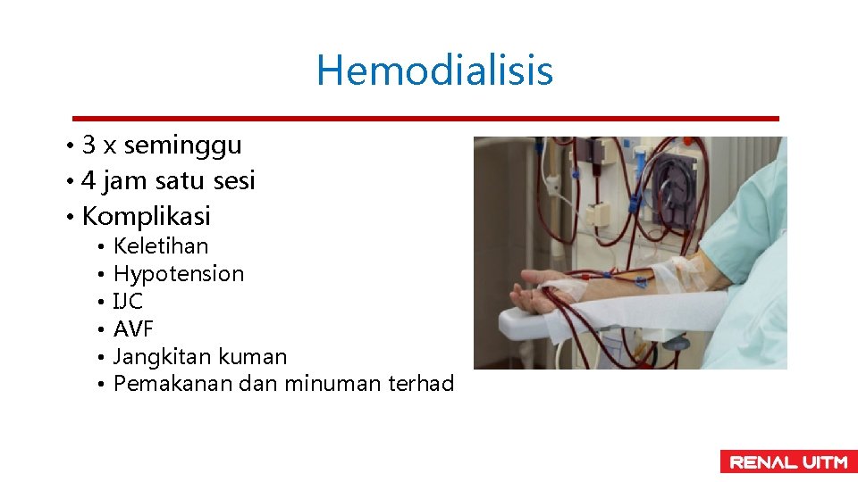 Hemodialisis • 3 x seminggu • 4 jam satu sesi • Komplikasi • •