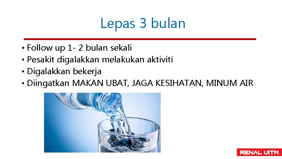 Lepas 3 bulan • Follow up 1 - 2 bulan sekali • Pesakit digalakkan