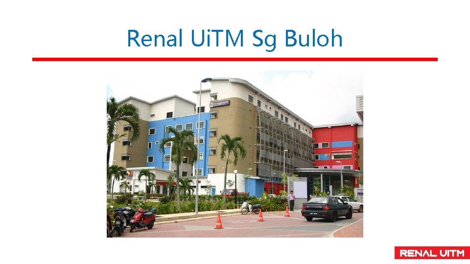 Renal Ui. TM Sg Buloh 