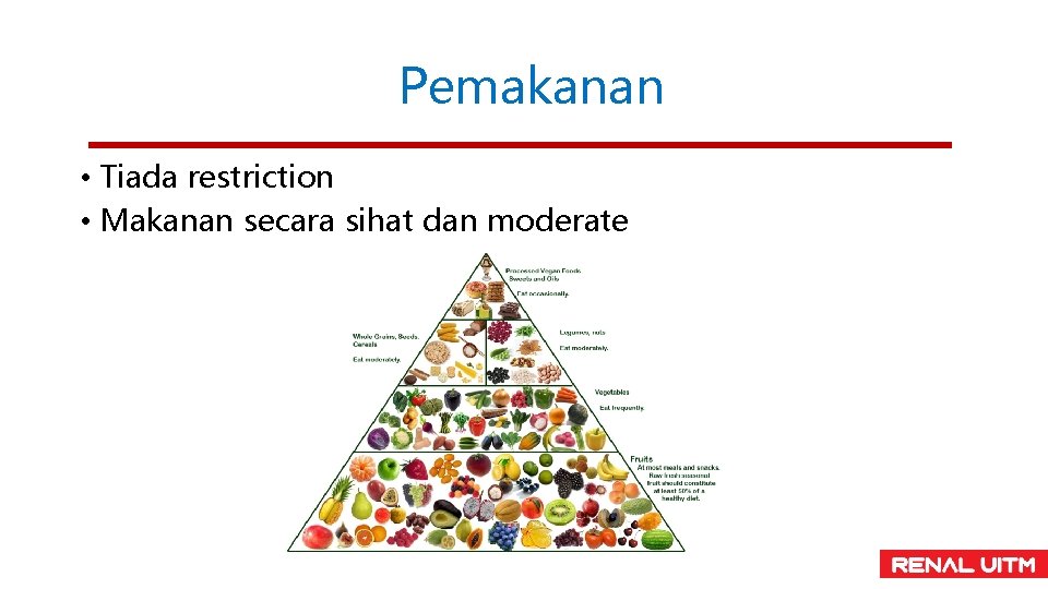 Pemakanan • Tiada restriction • Makanan secara sihat dan moderate 