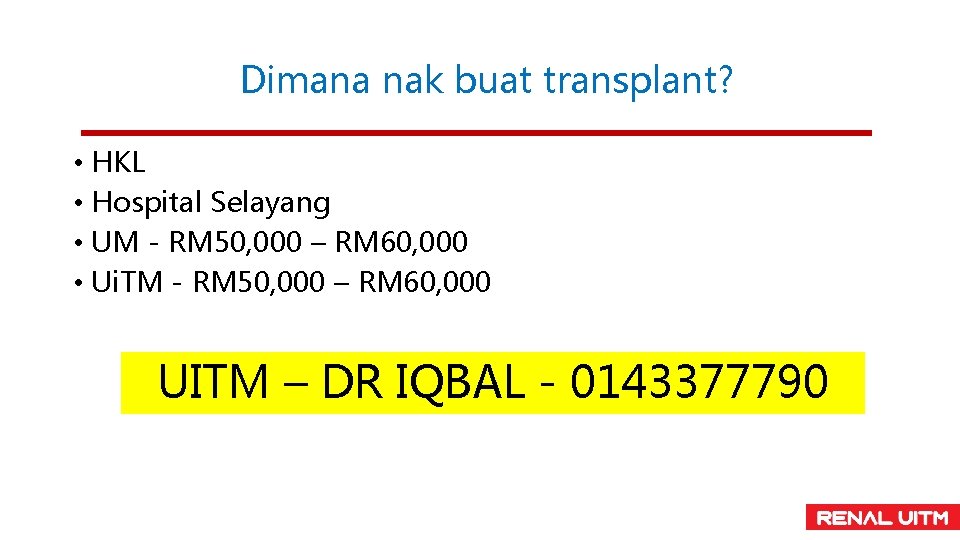 Dimana nak buat transplant? • HKL • Hospital Selayang • UM - RM 50,