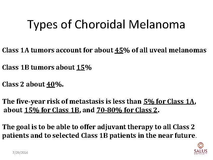 Types of Choroidal Melanoma Class 1 A tumors account for about 45% of all