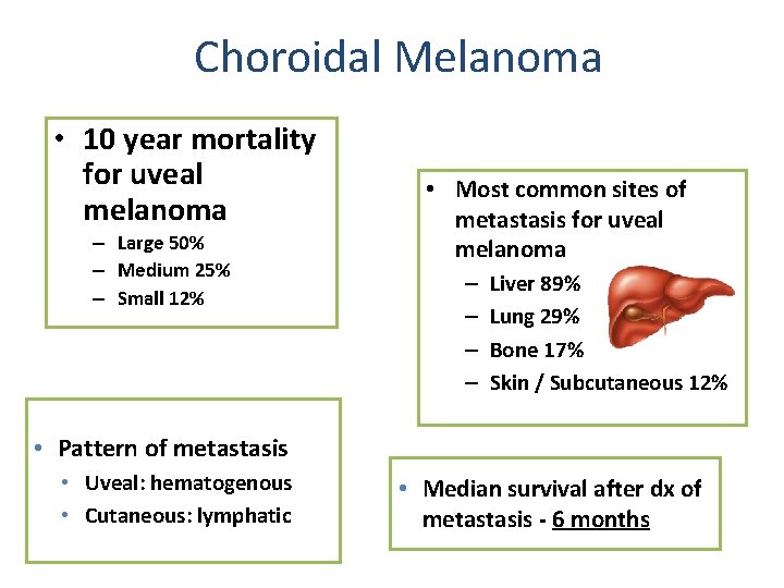 Choroidal Melanoma • 10 year mortality for uveal melanoma – Large 50% – Medium