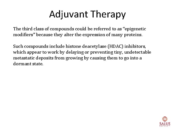 Adjuvant Therapy The third class of compounds could be referred to as “epigenetic modifiers”