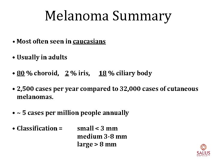 Melanoma Summary • Most often seen in caucasians • Usually in adults • 80