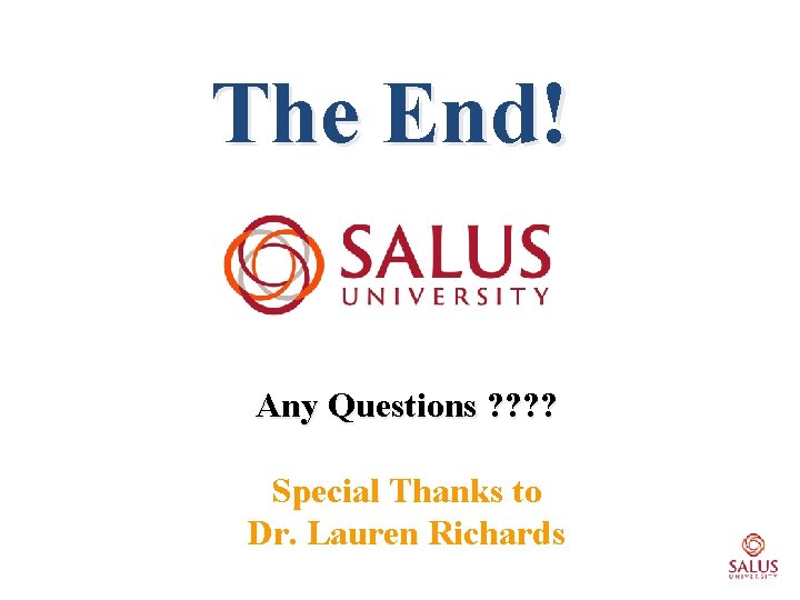 The End! Any Questions ? ? Special Thanks to Dr. Lauren Richards 