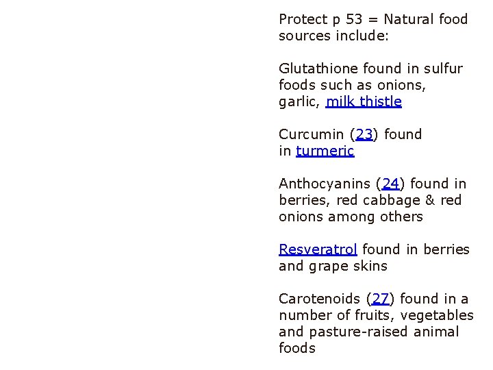 Protect p 53 = Natural food sources include: Glutathione found in sulfur foods such