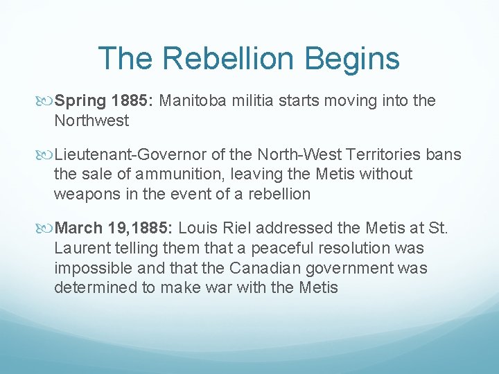 The Rebellion Begins Spring 1885: Manitoba militia starts moving into the Northwest Lieutenant-Governor of