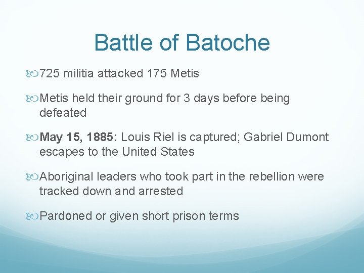 Battle of Batoche 725 militia attacked 175 Metis held their ground for 3 days