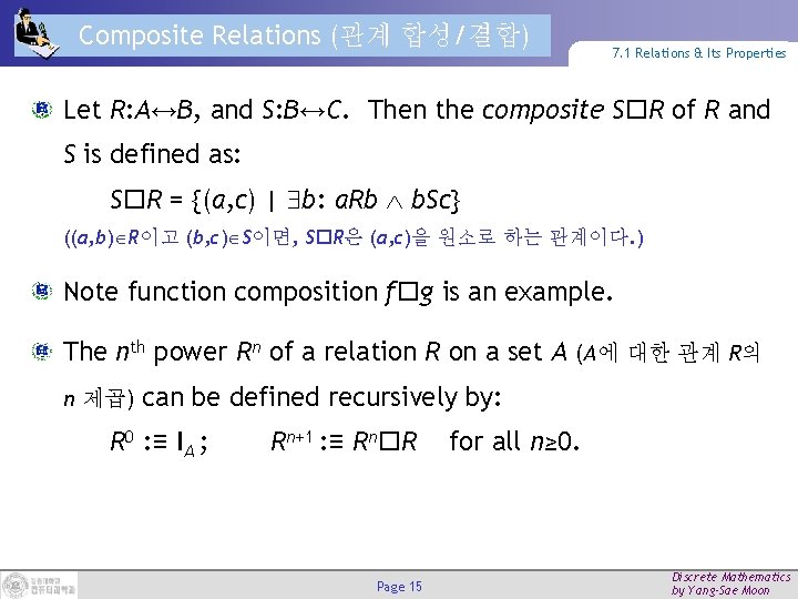 Composite Relations (관계 합성/결합) 7. 1 Relations & Its Properties Let R: A↔B, and