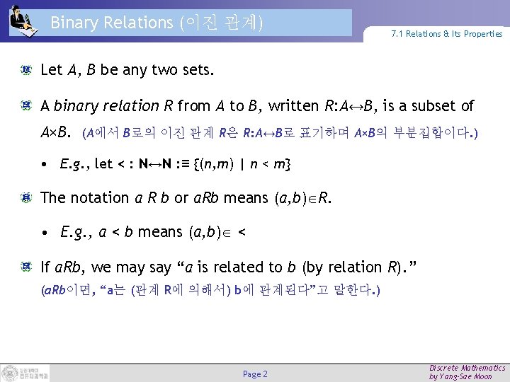 Binary Relations (이진 관계) 7. 1 Relations & Its Properties Let A, B be