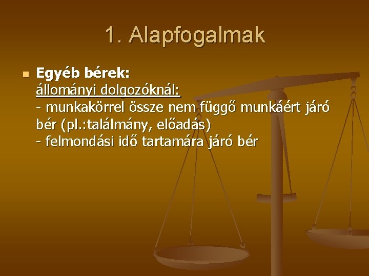 1. Alapfogalmak n Egyéb bérek: állományi dolgozóknál: - munkakörrel össze nem függő munkáért járó