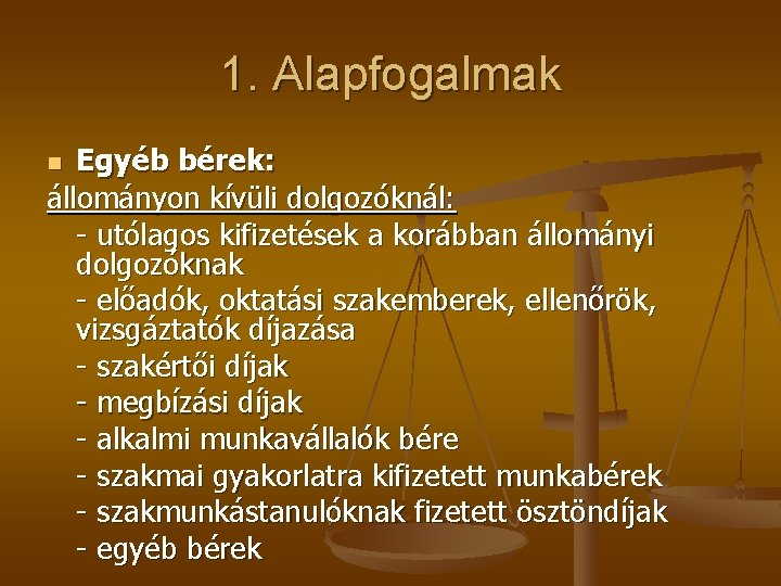 1. Alapfogalmak Egyéb bérek: állományon kívüli dolgozóknál: - utólagos kifizetések a korábban állományi dolgozóknak