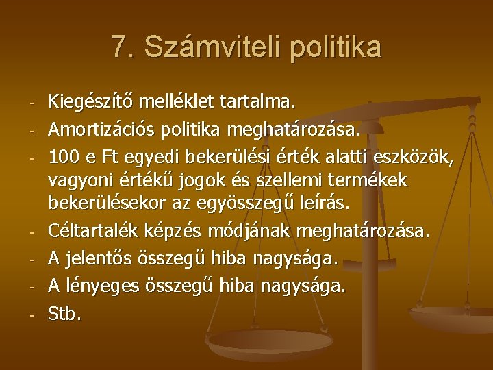 7. Számviteli politika - - Kiegészítő melléklet tartalma. Amortizációs politika meghatározása. 100 e Ft