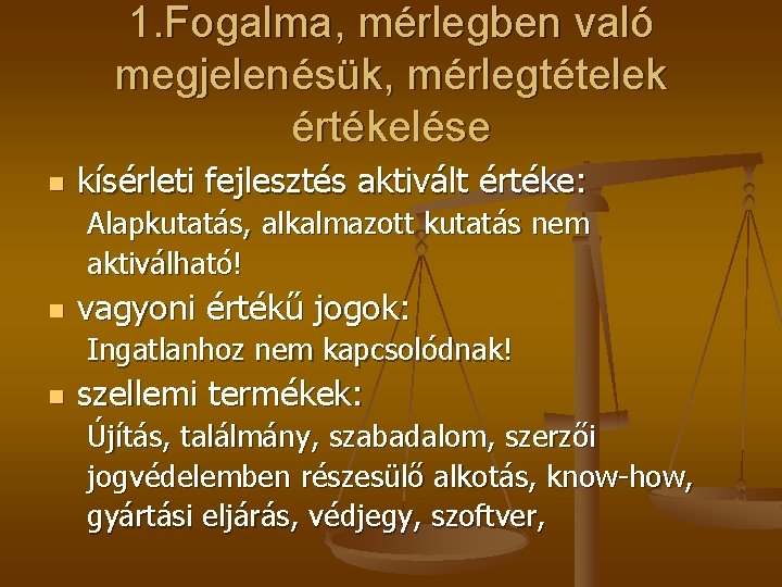 1. Fogalma, mérlegben való megjelenésük, mérlegtételek értékelése n kísérleti fejlesztés aktivált értéke: Alapkutatás, alkalmazott