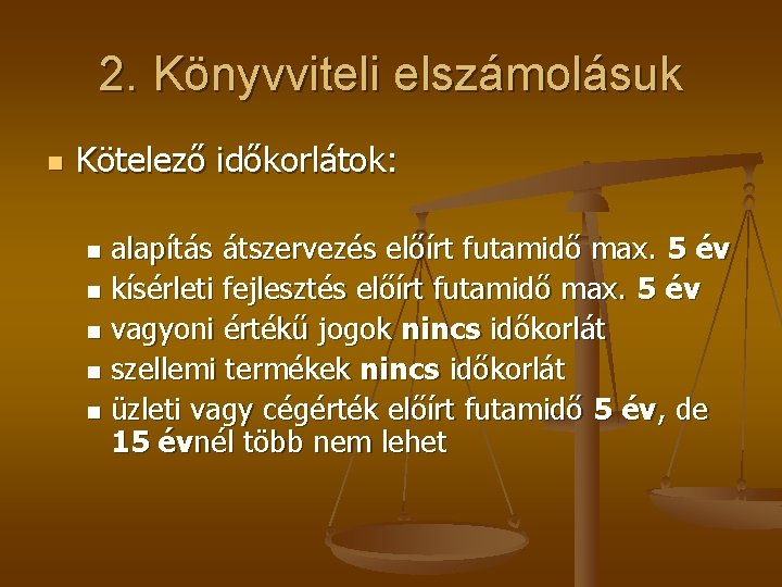 2. Könyvviteli elszámolásuk n Kötelező időkorlátok: alapítás átszervezés előírt futamidő max. 5 év n