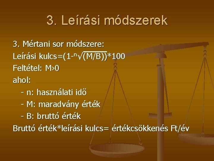 3. Leírási módszerek 3. Mértani sor módszere: Leírási kulcs=(1 -n√(M/B))*100 Feltétel: M› 0 ahol: