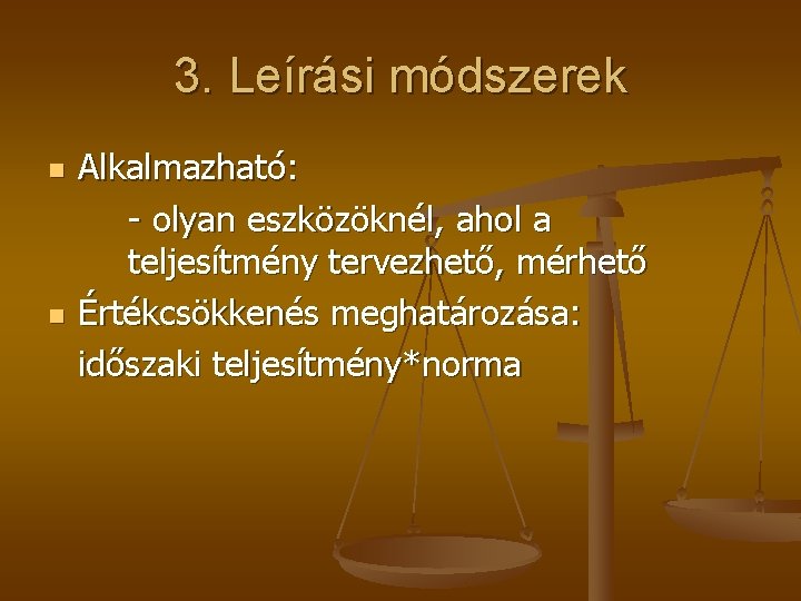 3. Leírási módszerek n n Alkalmazható: - olyan eszközöknél, ahol a teljesítmény tervezhető, mérhető